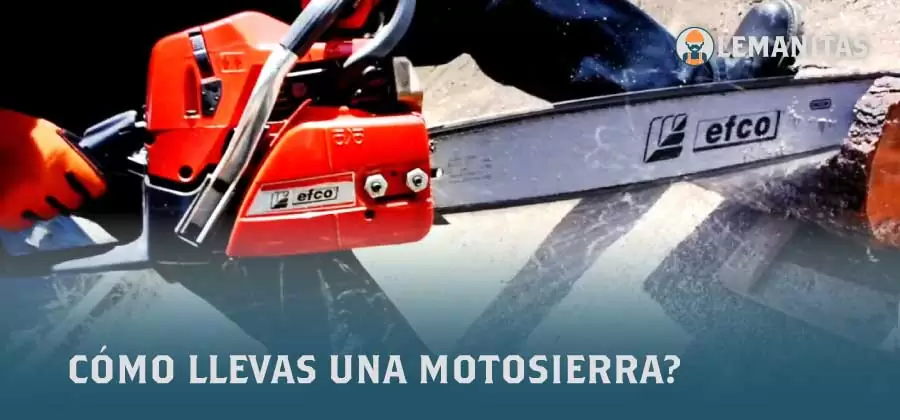 Cómo Llevas Una Motosierra