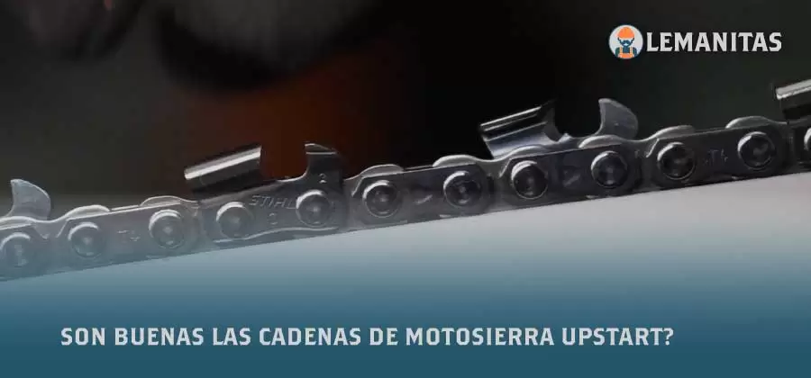 Son Buenas Las Cadenas De Motosierra Upstart